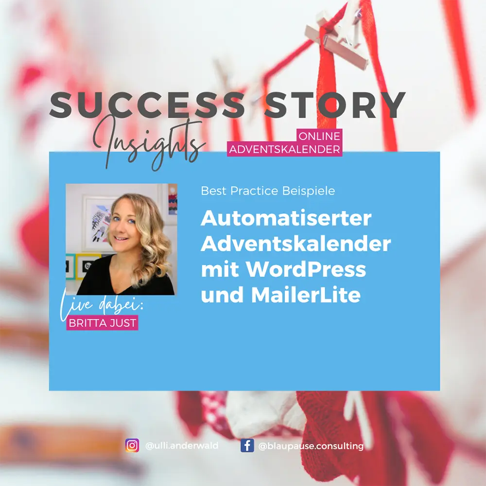 Success Story Interview zur Online Adventskalender Challenge. Best Practices Beispiele. Live dabei: Britta Just. Automatisierter Adventskalender mit WordPress und MailerLite.