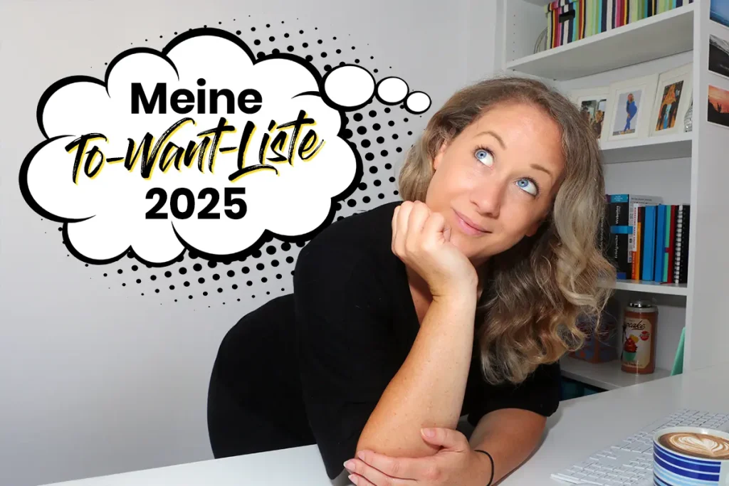 Britta stützt das Gesicht auf einer Hand auf und schaut in Gedanken nach oben zu einer Sprechblase in der steht: Meine To-Want-Liste 2025.